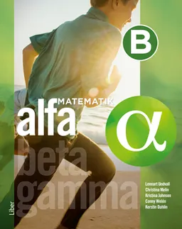 Matematik Alfa B-boken; Lennart Undvall, Christina Melin, Kristina Johnson, Conny Welén, Kerstin Dahlin; 2019