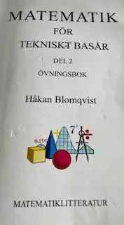 Matematik för tekniskt basår del 2 övningsbok; Håkan Blomqvist; 2007