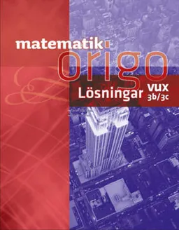 Matematik Origo 3b/3c vux Lösningshäfte; Javier Esparza, Anders Larson; 2016