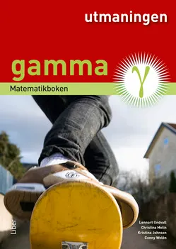 Matematikboken Gamma Utmaningen; Lennart Undvall, Christina Melin, Kristina Johnson, Conny Welén; 2013