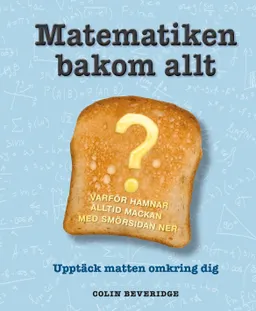 Matematiken bakom allt; Colin Beveridge; 2018