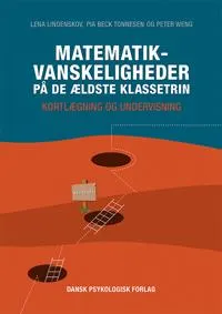 Matematikvanskeligheder på de ældste klassetrin; Lena Lindenskov, Pia Beck Tonnesen, Peter Weng; 2016