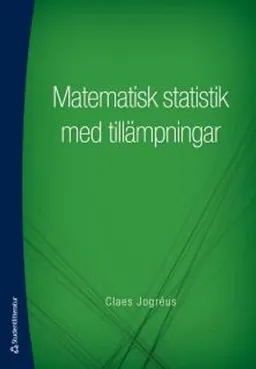 Matematisk statistik med tillämpningar; Claes Jogréus; 2014