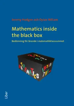 Mathematics inside the black box  bedömning för lärande i matematikklassrummet; Jeremy Hodgen, Dylan Wiliam; 2013