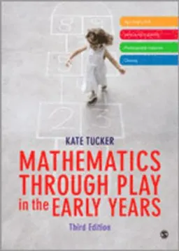 Mathematics Through Play in the Early Years; Kate Tucker; 2014