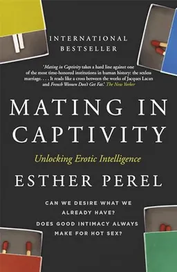 Mating in Captivity; Esther Perel; 2007