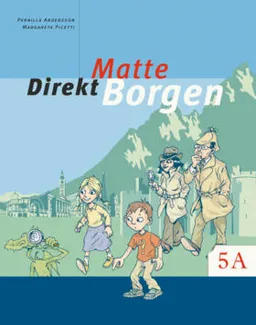 Matte direkt. Borgen. 5 A, Grundbok; Pernilla Falck, Margareta Picetti; 2004