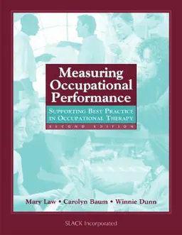 Measuring Occupational Performance; Mary C. (EDT) Law, Carolyn Baum, Winnie Dunn; 2005