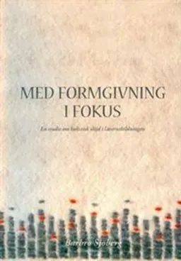 Med formgivning i fokus; Barbro Sjöberg; 2009