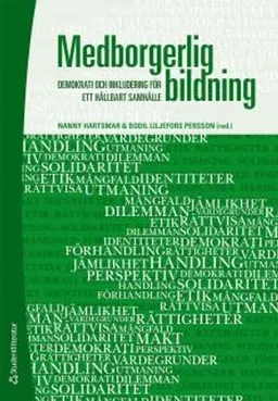 Medborgerlig bildning : demokrati och inkludering för ett hållbart samhälle; Nanny Hartsmar, Bodil Liljefors Persson; 2013