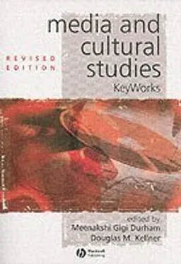 Media and Cultural Studies: Keyworks; Editor:Meenakshi Gigi Durham, Editor:Douglas Kellner; 2006