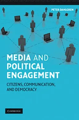 Media and political engagement : citizens, communication, and democracy; Peter Dahlgren; 2009