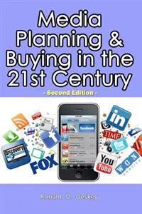 Media Planning & Buying in the 21st Century; Ronald D Geskey Sr; 2013