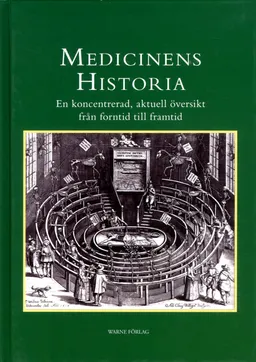 Medicinens historia : en koncentrerad, aktuell översikt från forntid till framtid; Hans-Inge Peterson; 2013