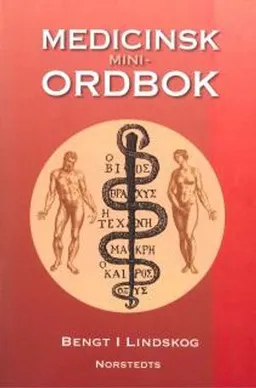 Medicinsk miniordbok; Bengt I. Lindskog; 1994