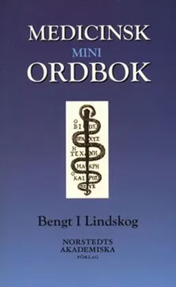 Medicinsk miniordbok; Bengt I Lindskog; 2005