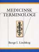 Medicinsk terminologi; Bengt I Lindskog; 1997