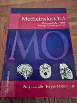 Medicinska Ord : medicinska språket : begrepp, definitioner, termer; Bengt Lundh, Jörgen Malmquist; 2005