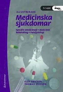 Medicinska sjukdomar : specifik omvårdnad, medicinsk behandling, patofysilogi; Elsy Ericson, Thomas Ericson; 2008