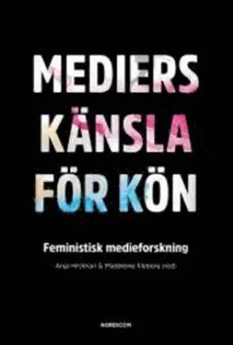 Mediers känsla för kön : feministisk medieforskning; Anja Hirdman, Madeleine Kleberg; 2015