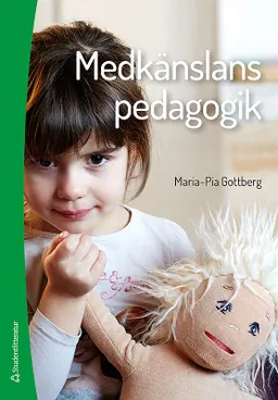 Medkänslans pedagogik; Maria-Pia Gottberg; 2017