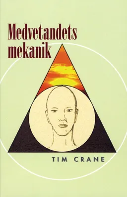 Medvetandets mekanik; Tim Crane; 2004