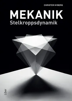 Mekanik : stelkroppsdynamik; Christer Nyberg; 2014