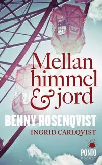 Mellan himmel och jord; Benny Rosenqvist, Ingrid Carlqvist; 2012