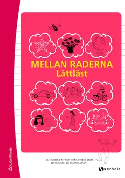 Mellan raderna - lättläst; Monica Karlsson, Liselotte Ståhl; 2015