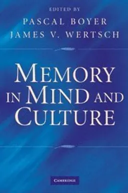 Memory in mind and culture; Pascal Boyer, James V. Wertsch; 2009