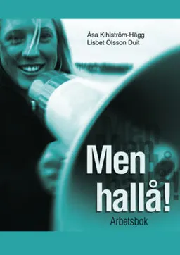 Men hallå!. Arbetsbok; Åsa Kihlström-Hägg, Lisbet Olsson Duit; 2004