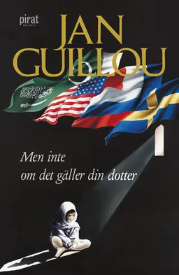 Men inte om det gäller din dotter; Jan Guillou; 2008