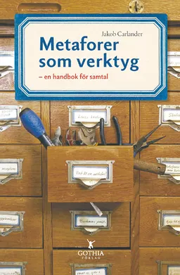 Metaforer som verktyg : en handbok för samtal; Jakob Carlander; 2008