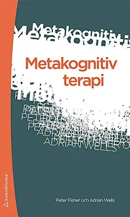 Metakognitiv terapi; Peter Fisher, Adrian Wells; 2011