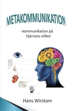 Metakommunikation : en framtida nyckelkompetens; Hans Wirstam; 2014