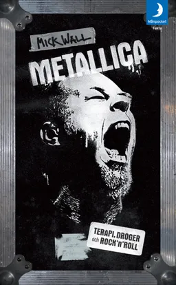 Metallica : terapi, droger och rock'n'roll; Mick Wall; 2012