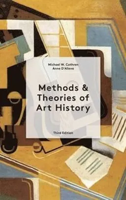 Methods & Theories of Art History; Anne D'Alleva, Michael Cothren; 2021