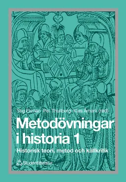 Metodövningar i historia 1 - Historisk teori, metod och källkritik; Stig Ekman, Anders Boberg, Stig Boberg, Göran Dahlbäck, Torbjörn Nilsson, Tom Olsson, Per Thullberg, Klas Åmark; 1993