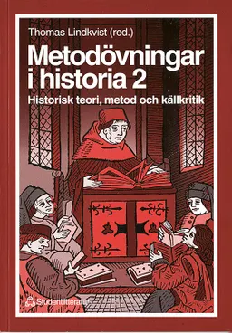 Metodövningar i historia 2 - Historisk teori, metod och källkritik; Thomas Lindkvist, Stig Ekman, Torbjörn Nilsson, Bo Persson, Maria Sjöberg; 1996