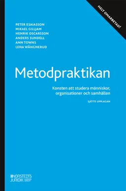 Metodpraktikan : konsten att studera människor, organisationer och samhälle; Peter Esaiasson, Mikael Gilljam, Henrik Oscarsson, Ann Towns, Lena Wängnerud, Anders Sundell; 2024