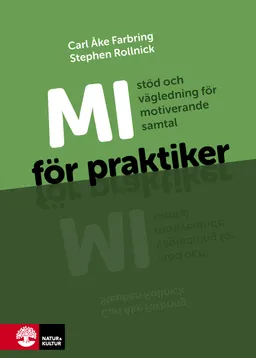 MI för praktiker : stöd och vägledning för motiverande samtal; Carl Åke Farbring, Stephen Rollnick; 2015