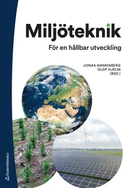 Miljöteknik : för en hållbar utveckling; Jonas Ammenberg, Olof Hjelm, Mats Eklund, Sara Gustafsson, Jenny Ivner, Joakim Johansson, Mattias Lindahl, Niclas Svensson, Leif Thuresson; 2023