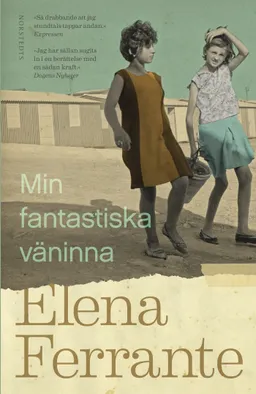 Min fantastiska väninna. Bok 1, Barndom och tonår; Elena Ferrante; 2017