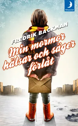 Min mormor hälsar och säger förlåt; Fredrik Backman; 2014