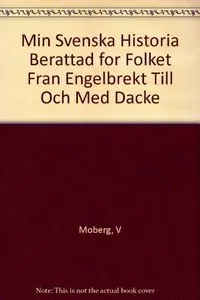 Min svenska historia : berättad för folket; Vilhelm Moberg; 1976