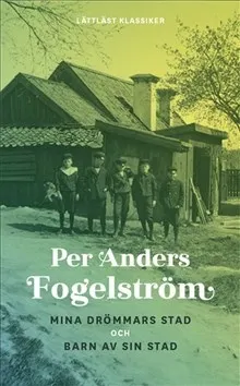 Mina drömmars stad ;  Barn av sin stad (lättläst); Per Anders Fogelström, Arne Säll, Johan Werkmäster; 2014