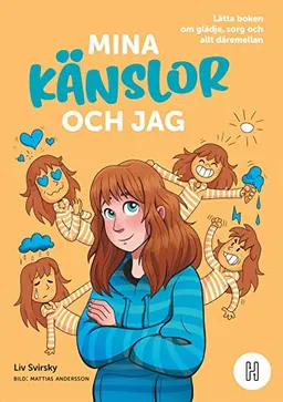 Mina känslor och jag : lätta boken om glädje, sorg och allt däremellan; Liv Svirsky; 2022