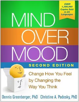 Mind over mood : change how you feel by changing the way you think; Dennis. Greenberger; 2016