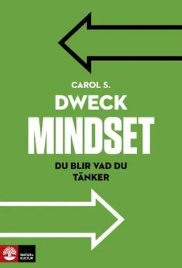 Mindset : du blir vad du tänker; Carol S. Dweck; 2015