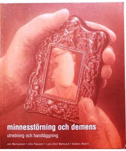 Minnesstörning och demens: utredning och handläggning; Jan Marcusson, Annika Röhl; 1999